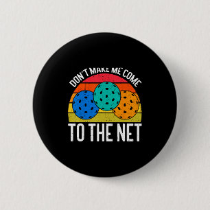 Dont Make Me Come To The Net Funny Ckleball _1 6 Cm Round Badge