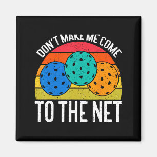 Dont Make Me Come To The Net Funny Ckleball _1  Magnet