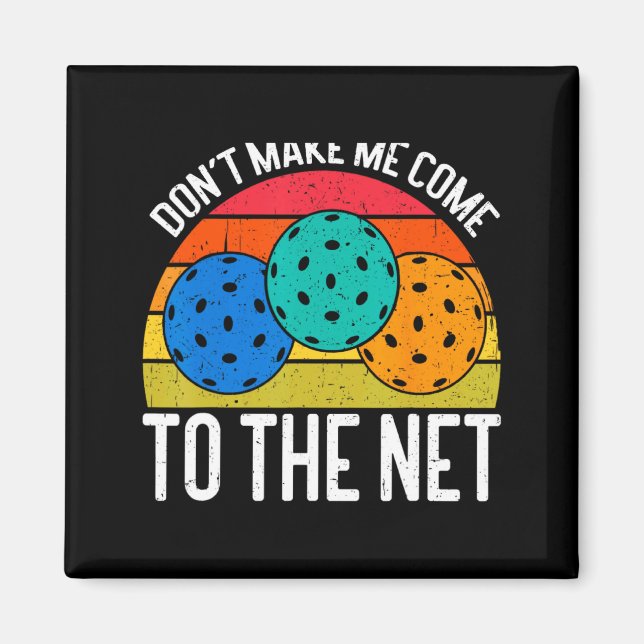 Dont Make Me Come To The Net Funny Ckleball _1  Magnet (Front)