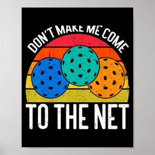 Dont Make Me Come To The Net Funny Ckleball Poster