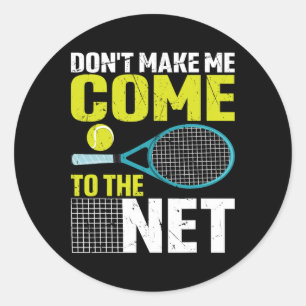 Don't Make Me Come To The Net Funny Tennis Racket  Classic Round Sticker
