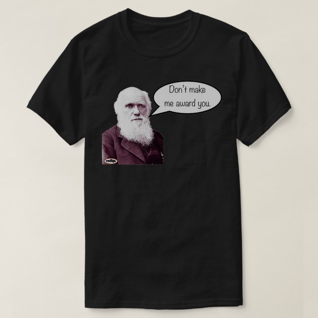 Dont Make Me Darwin Award You  T-Shirt (Design Front)