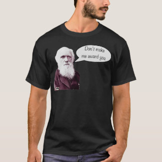 Dont Make Me Darwin Award You  T-Shirt