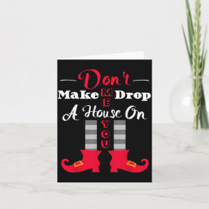 Dont Make Me Drop A House On You Funny Halloween Card
