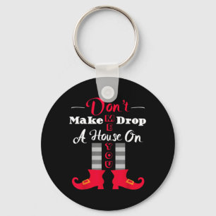 Dont Make Me Drop A House On You Funny Halloween Key Ring
