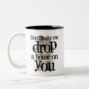Don't make me drop a house on you witch Two-Tone coffee mug