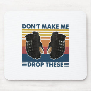 Don't Make Me Drop These Vintage Hockey Mouse Mat