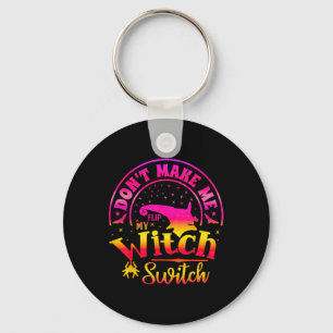 Dont Make Me Flip My Unique Witch Funny Hallowen W Key Ring