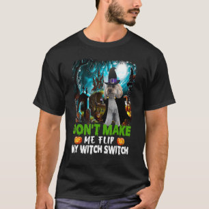 Don't Make Me Flip My Witch Switch Cockapoo Dog Ha T-Shirt