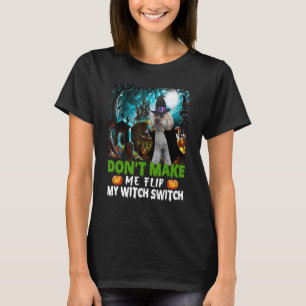Don't Make Me Flip My Witch Switch Cockapoo Dog Ha T-Shirt