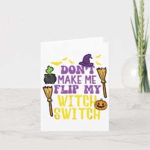 Don't Make Me Flip My Witch Switch Fun Halloween W Card