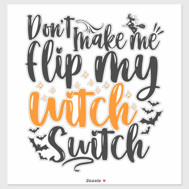 Don't Make me flip my witch switch funny Halloween (Sheet)