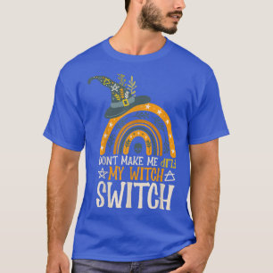 dont make me flip my witch switch halloween2190219 T-Shirt