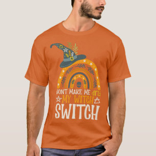 dont make me flip my witch switch halloween 215021 T-Shirt