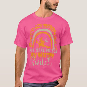 dont make me flip my witch switch halloween 218021 T-Shirt
