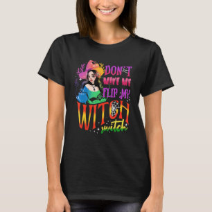 Don't Make Me Flip My Witch Switch Halloween 2 T-Shirt