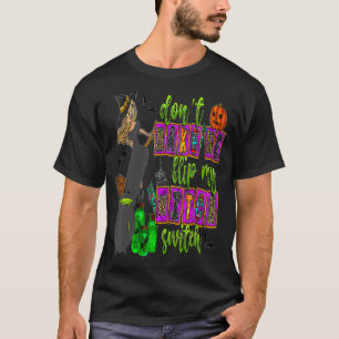 Don't Make Me Flip My Witch Switch Halloween_8 T-Shirt