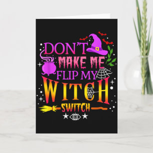 Don't Make Me Flip My Witch Switch Halloween  Card