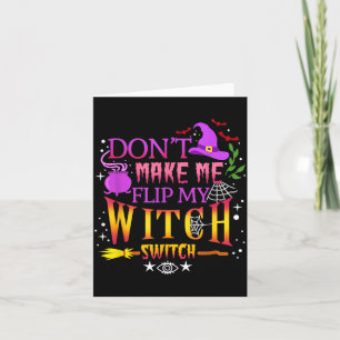 Dont Make Me Flip My Witch Switch Halloween Card