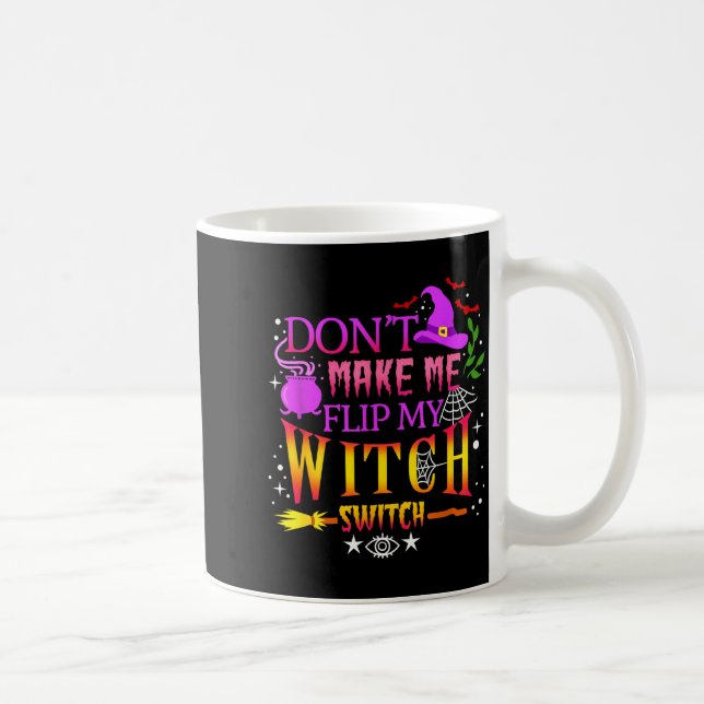 Don't Make Me Flip My Witch Switch Halloween  Coffee Mug (Right)