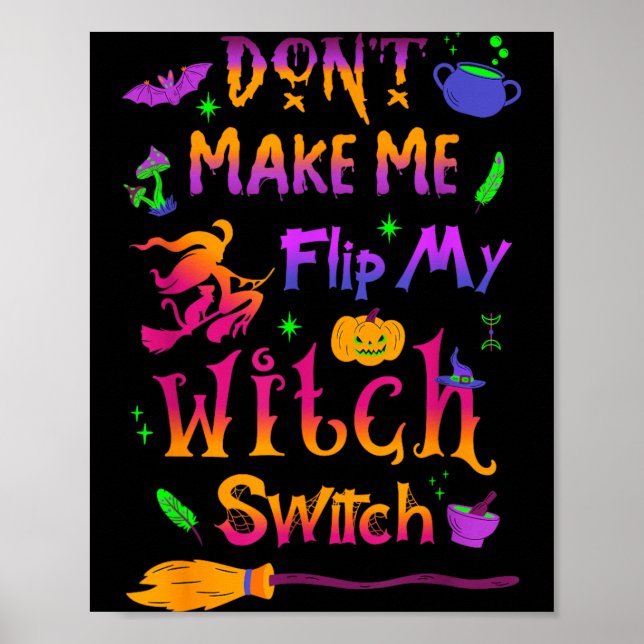 Dont Make Me Flip My Witch Switch Halloween Funny Poster (Front)