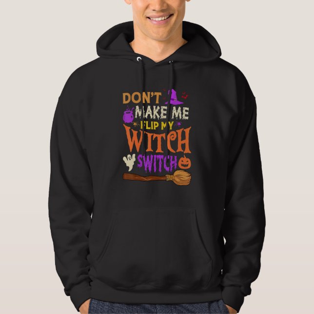 Don't Make Me Flip My Witch Switch Halloween Men W Hoodie (Front)