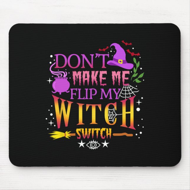 Don't Make Me Flip My Witch Switch Halloween  Mouse Mat (Front)