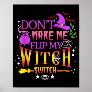 Dont Make Me Flip My Witch Switch Halloween Poster