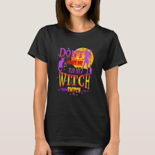 Don't Make Me Flip My Witch Switch Halloween T-Shirt