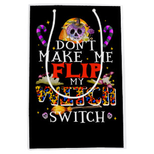 Don't Make Me Flip My Witch Switch, Spooky Witch Medium Gift Bag