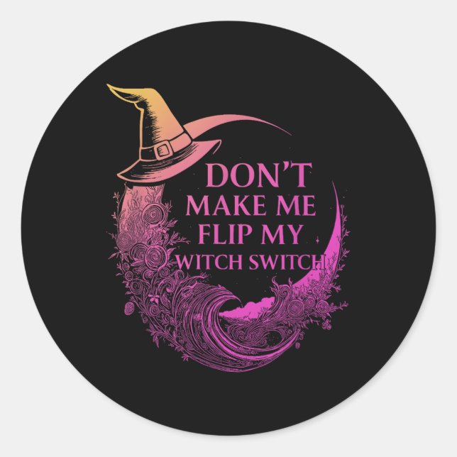 Dont Make Me Flip My Witch Switch Witchy Aesthetic Classic Round Sticker (Front)