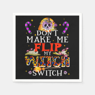 Don't Make Me Flip Witch Switch, Funny Halloween Napkin