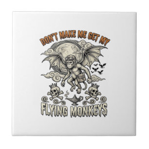 Dont Make Me Get Flying Monkeys Halloween Moon Sku Tile
