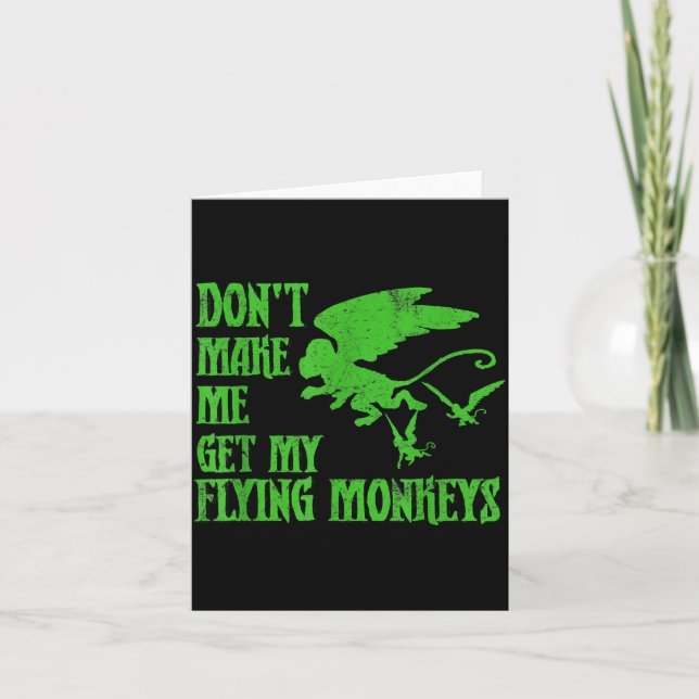 Dont Make Me Get Flying Monkeys Wizard Of Oz Wit  Card (Front)
