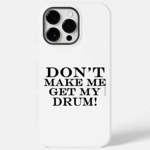 Dont Make Me Get My Drum Case-Mate iPhone Case