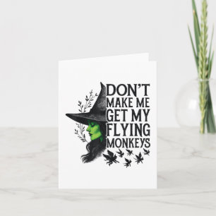 Dont Make Me Get My Flying Monkeys _1  Card