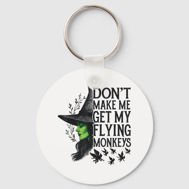 Dont Make Me Get My Flying Monkeys _1  Key Ring (Front)