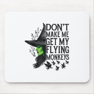 Dont Make Me Get My Flying Monkeys _1 Mouse Mat