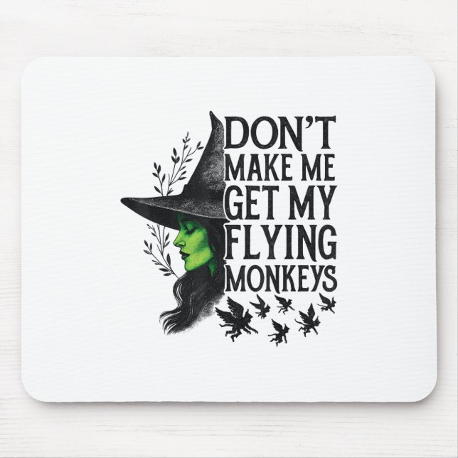Dont Make Me Get My Flying Monkeys _1  Mouse Mat (Front)