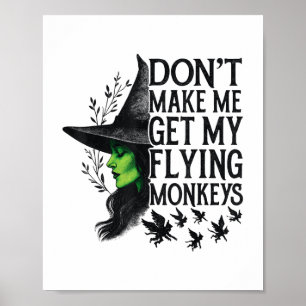 Dont Make Me Get My Flying Monkeys _1 Poster