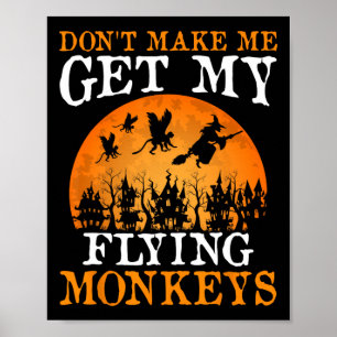 Don't Make Me Get My Flying Monkeys 1 Poster