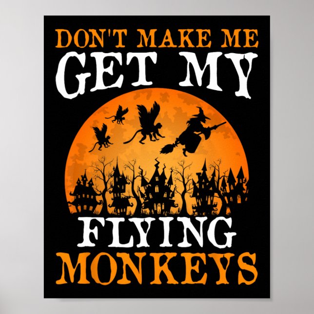 Don't Make Me Get My Flying Monkeys 1  Poster (Front)