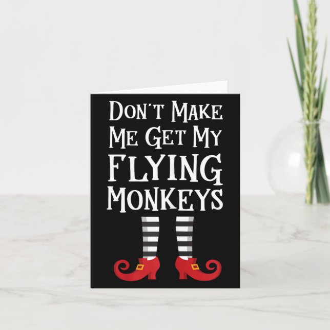 Dont Make Me Get My Flying Monkeys Card (Front)