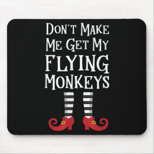 Don't Make Me Get My Flying Monkeys Costume Quote Mouse Mat