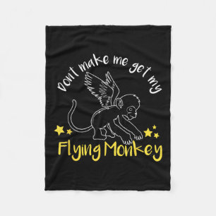 Don't Make Me Get My Flying Monkeys Fleece Blanket
