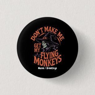 Don't Make Me Get My Flying Monkeys Funny Witch  3 Cm Round Badge