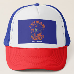 Don't Make Me Get My Flying Monkeys Funny Witch  Trucker Hat