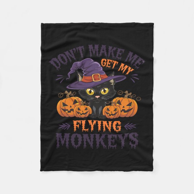 Don't Make Me Get My Flying Monkeys Halloween Cat  Fleece Blanket (Front)