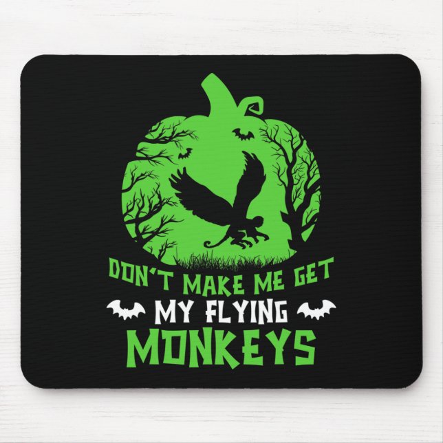 Don't Make Me Get My Flying Monkeys Halloween Witc Mouse Mat (Front)