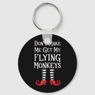 Dont Make Me Get My Flying Monkeys Key Ring